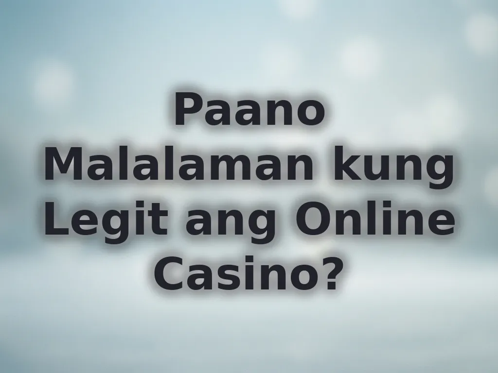 Paano malalaman kung legit ang casino